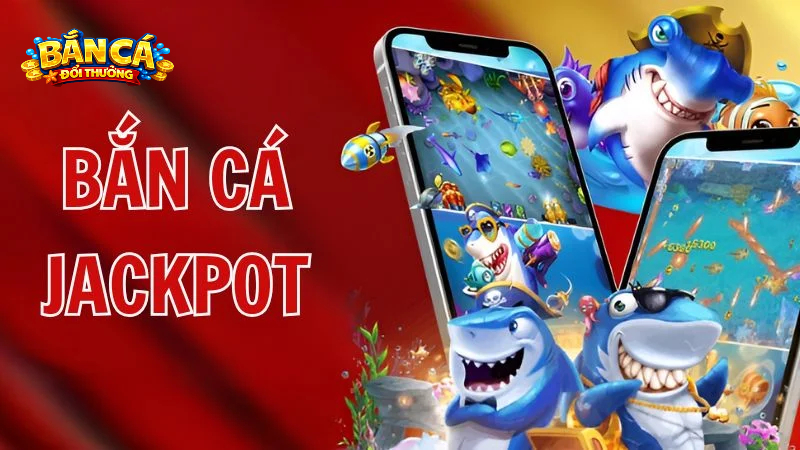 Bắn Cá Jackpot – Khám Phá Trải Nghiệm Săn Cá Đầy Kịch Tính