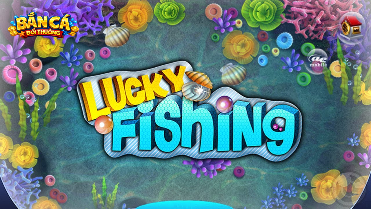 Bắn Cá Lucky Fishing - Thử vận may ring ngay quà khủng