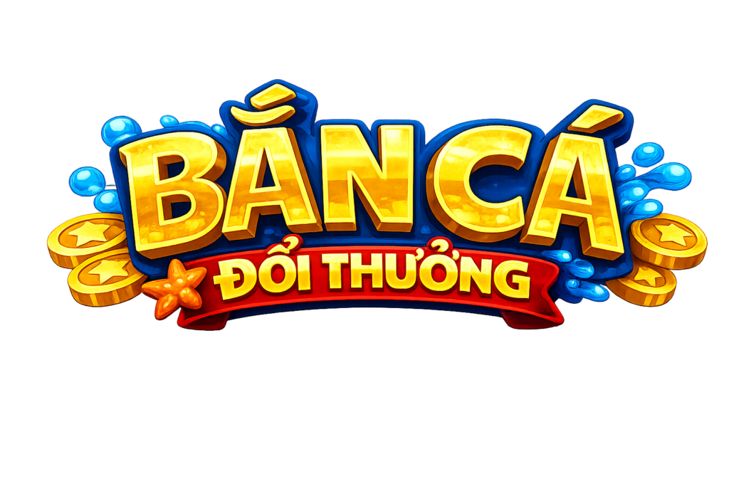 bắn cá đổi thưởng