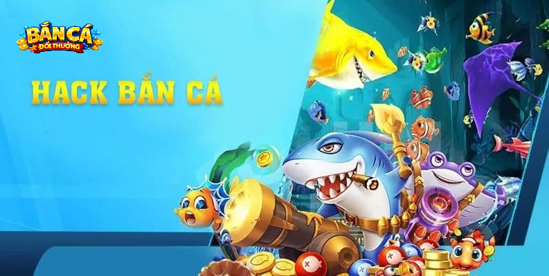 Tool Hack Bắn Cá – Thực Hư Và Rủi Ro